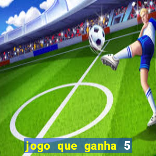 jogo que ganha 5 reais no cadastro